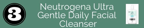 Neutrogena Ultra Gentle Daily Facial Cleanser -How to relieve razor bumps- Our favorite face washes