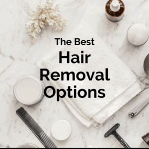 the best hair removal options